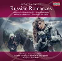 Shostakovich: Russian Romances on poems by Alexander Pushkin, Marina Tsvetayeva, Michelangelo Buonarroti, From Jewish Folk Poetry